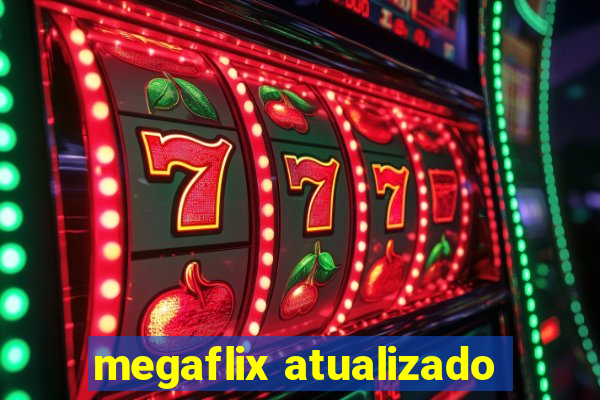 megaflix atualizado