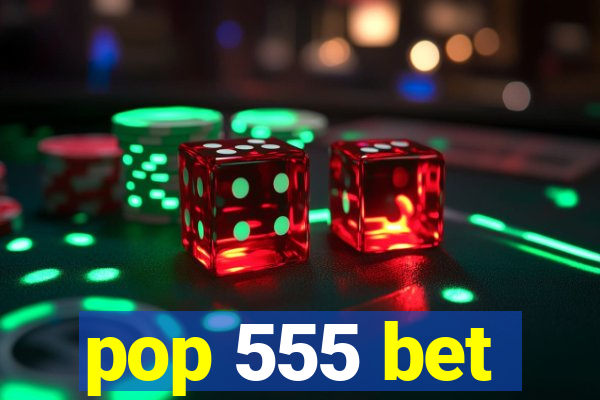 pop 555 bet