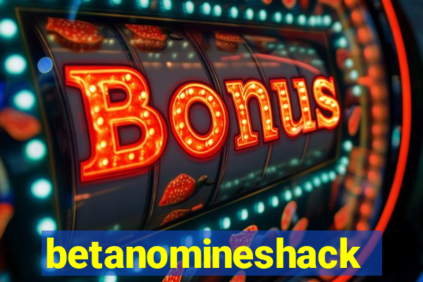 betanomineshack