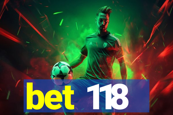 bet 118