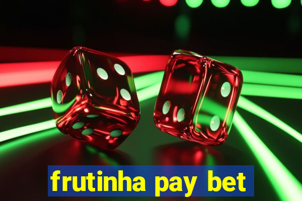 frutinha pay bet