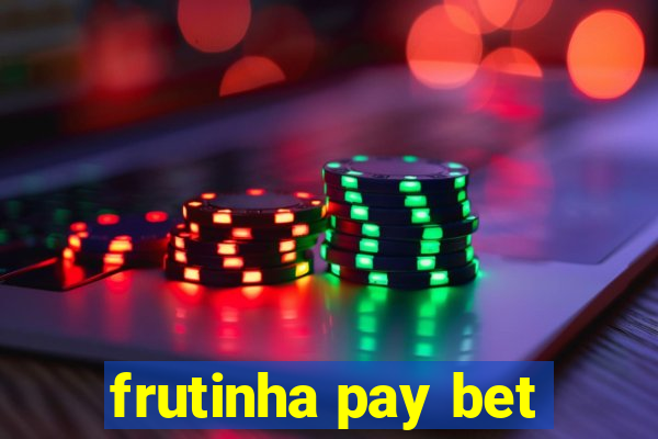 frutinha pay bet