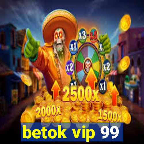 betok vip 99