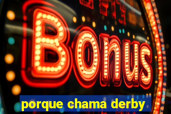 porque chama derby