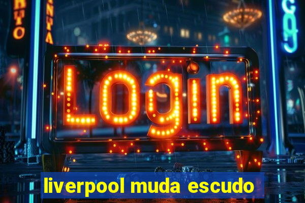 liverpool muda escudo