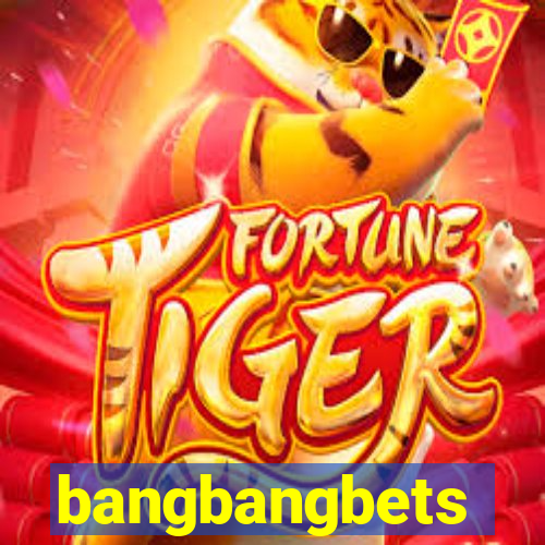 bangbangbets