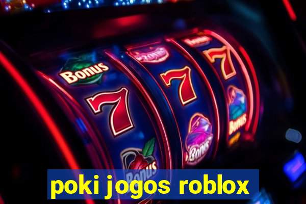 poki jogos roblox