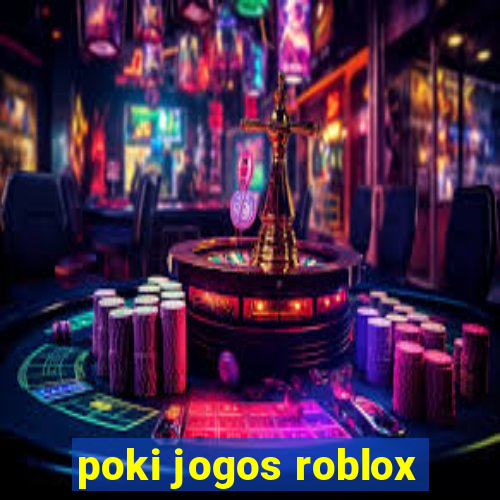 poki jogos roblox