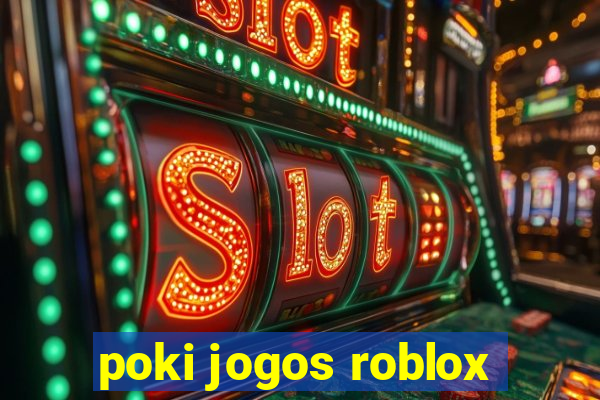 poki jogos roblox