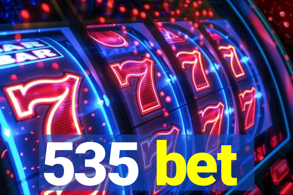 535 bet