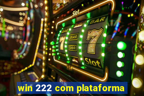 win 222 com plataforma