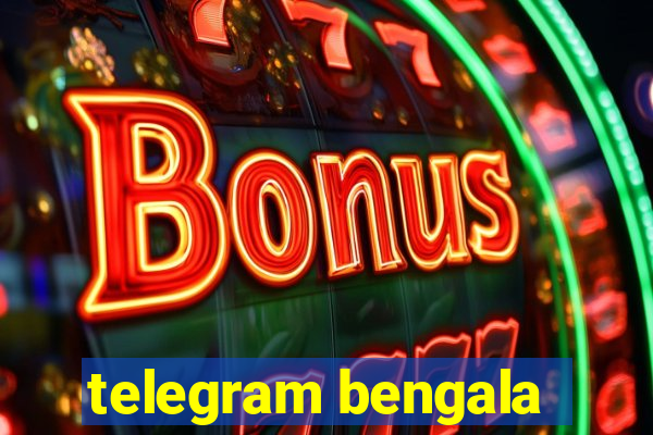 telegram bengala