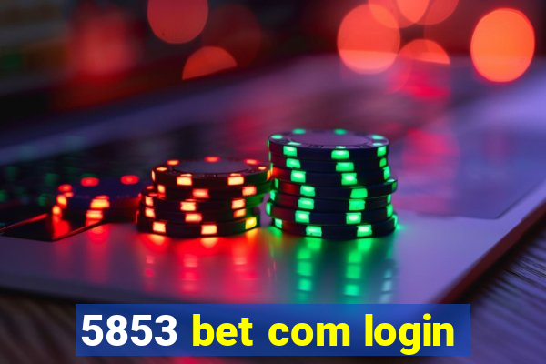 5853 bet com login