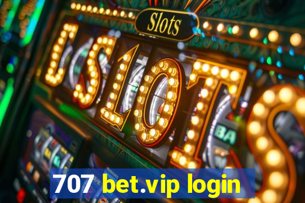 707 bet.vip login