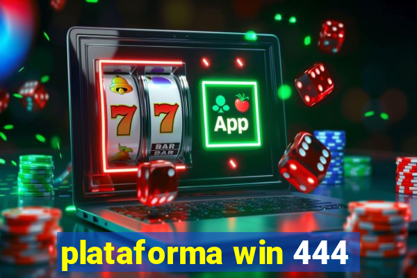 plataforma win 444