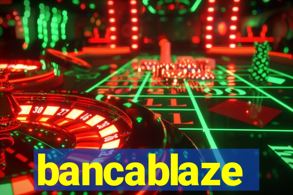 bancablaze