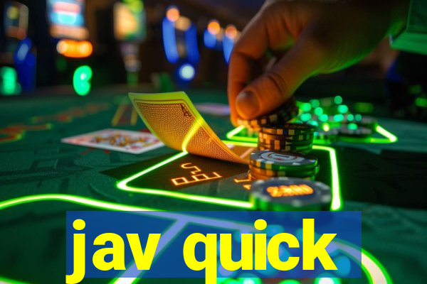 jav quick