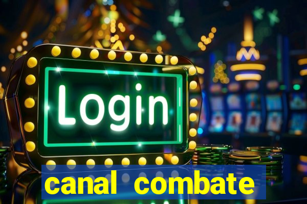 canal combate multicanais ao vivo