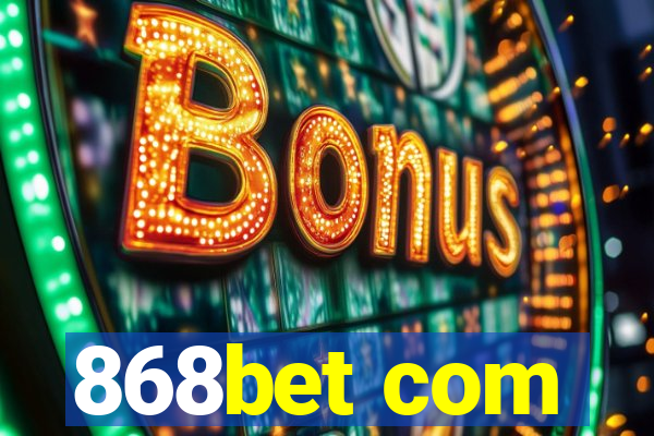 868bet com