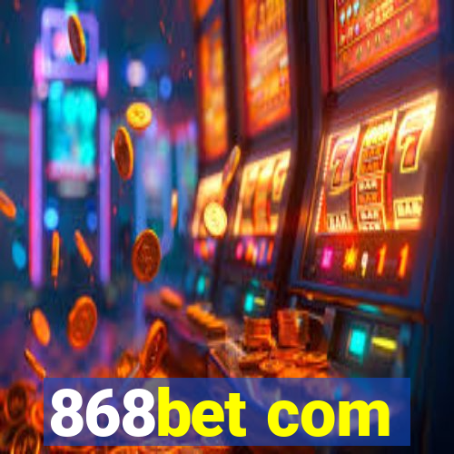 868bet com