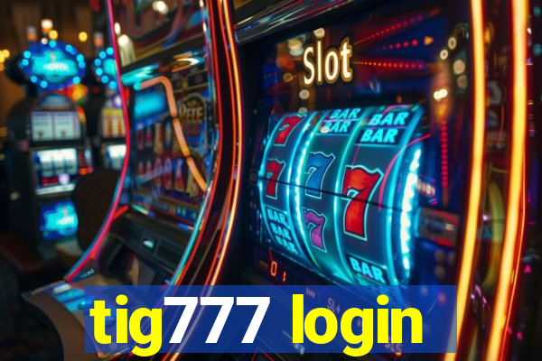 tig777 login