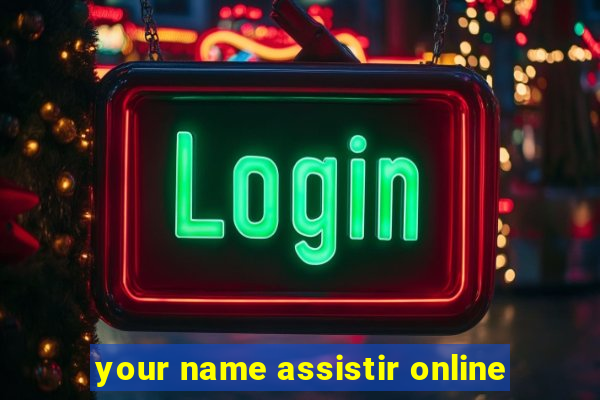 your name assistir online