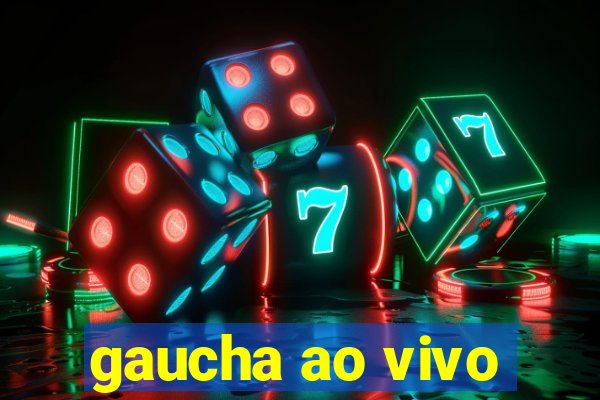 gaucha ao vivo