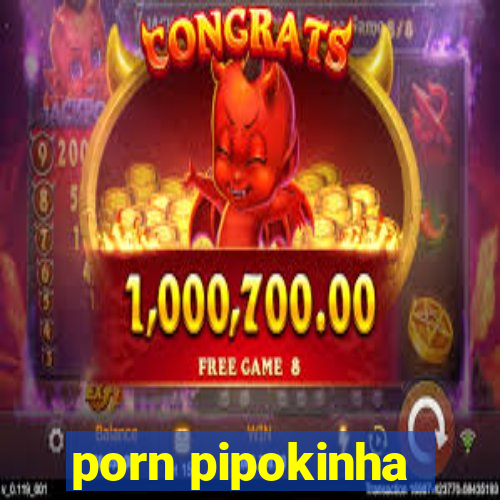 porn pipokinha