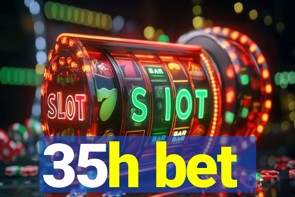 35h bet