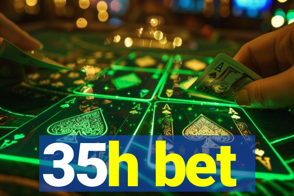 35h bet