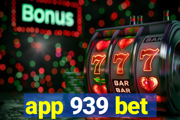 app 939 bet