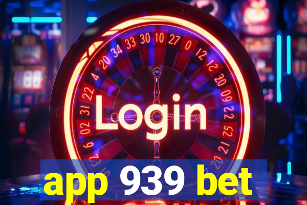 app 939 bet