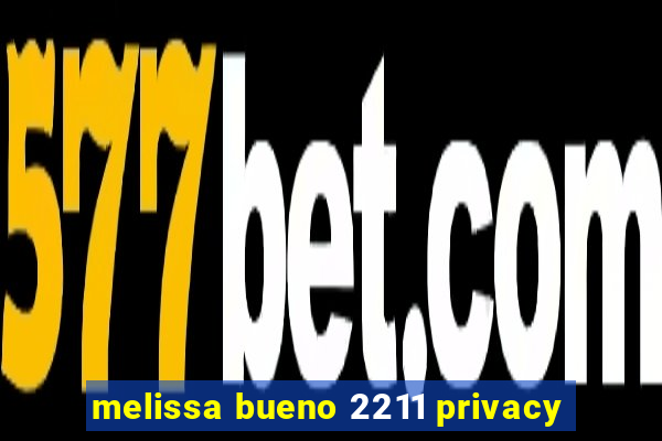 melissa bueno 2211 privacy