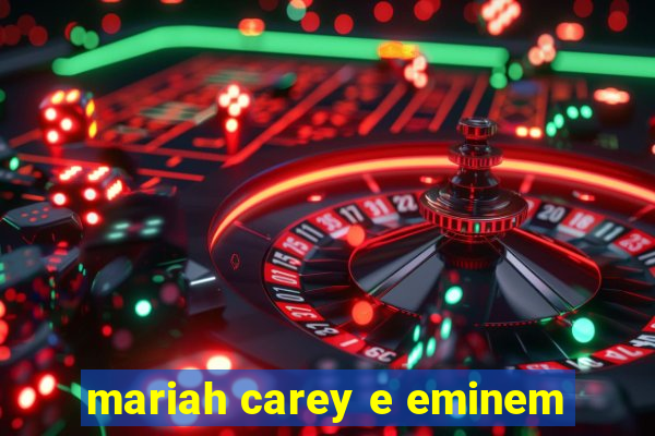 mariah carey e eminem