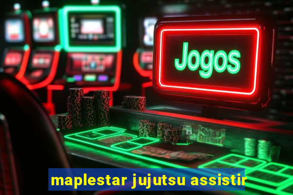 maplestar jujutsu assistir