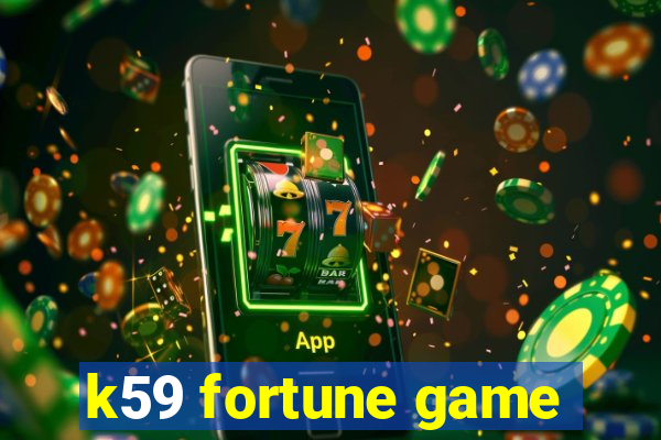 k59 fortune game