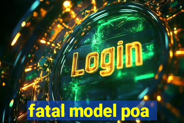 fatal model poa