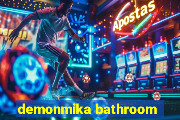 demonmika bathroom