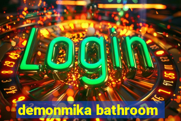 demonmika bathroom