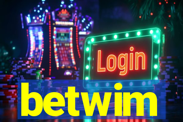 betwim