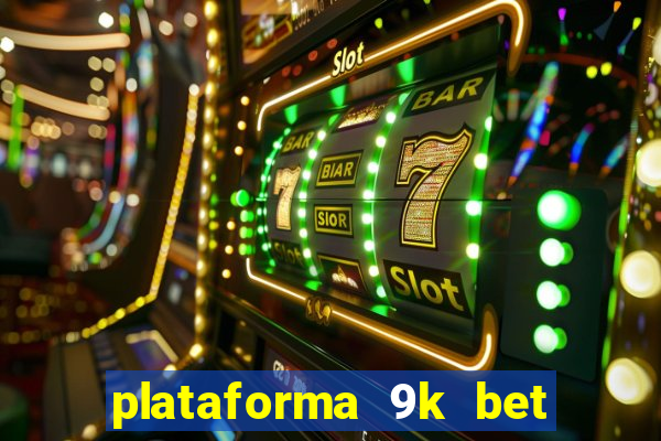 plataforma 9k bet paga mesmo