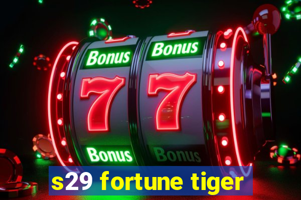 s29 fortune tiger