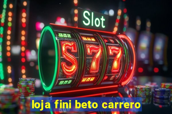 loja fini beto carrero