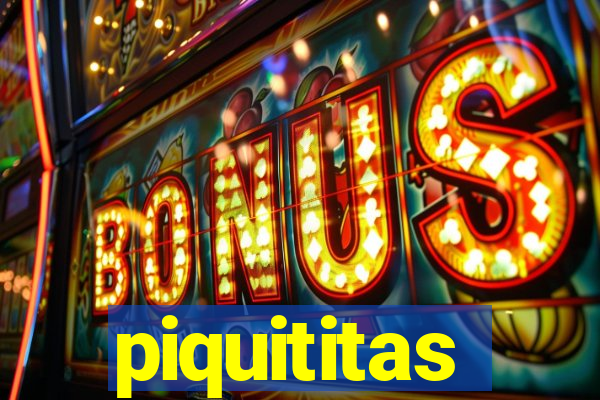 piquititas