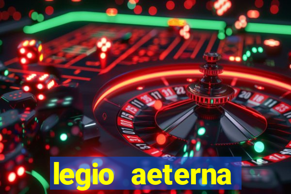 legio aeterna victrix letra