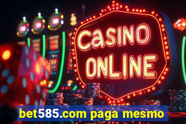 bet585.com paga mesmo