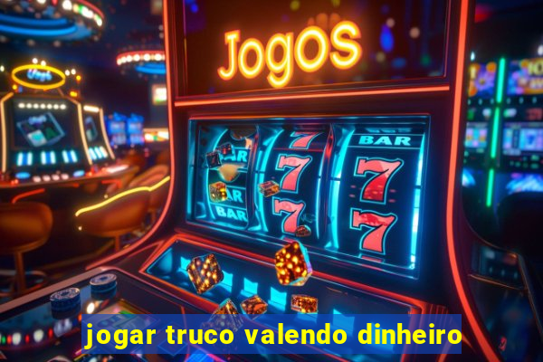 jogar truco valendo dinheiro