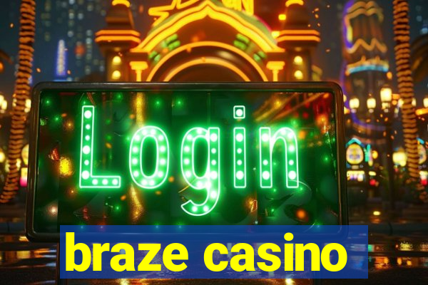 braze casino