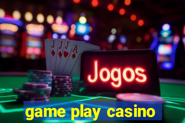 game play casino