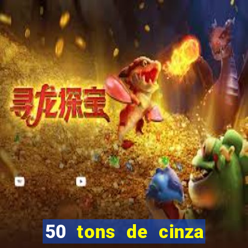 50 tons de cinza online dublado